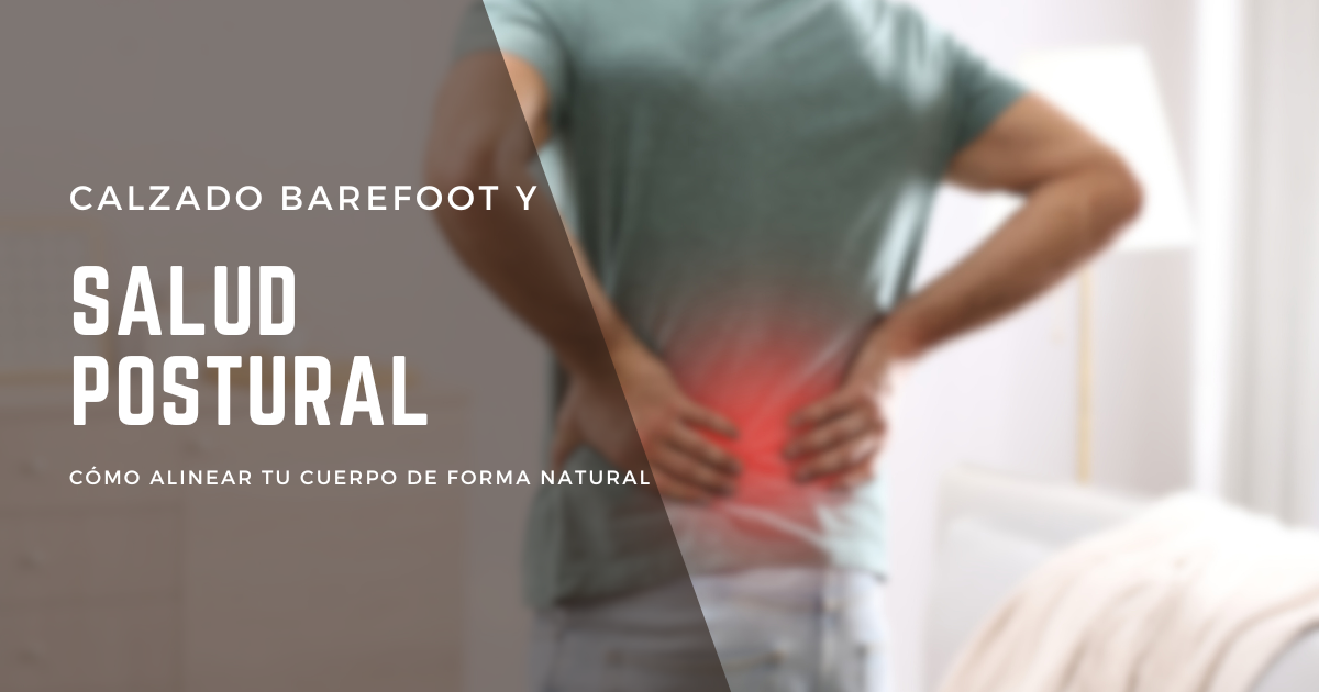 Calzado barefoot y salud postural: Cómo alinear tu cuerpo de forma natural