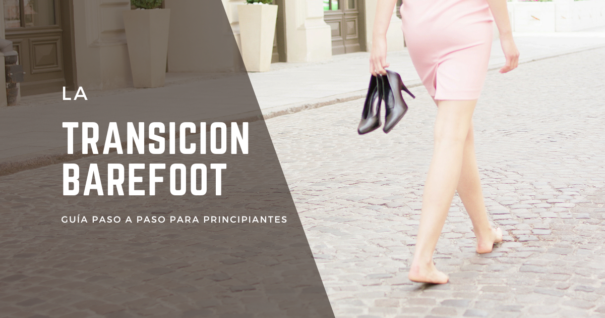 La transición al calzado barefoot: Guía paso a paso para principiantes