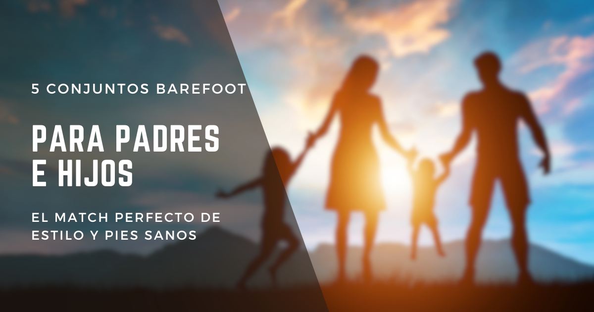 5 Conjuntos Barefoot para Padres e Hijos: El Match Perfecto de Estilo y Pies Sanos