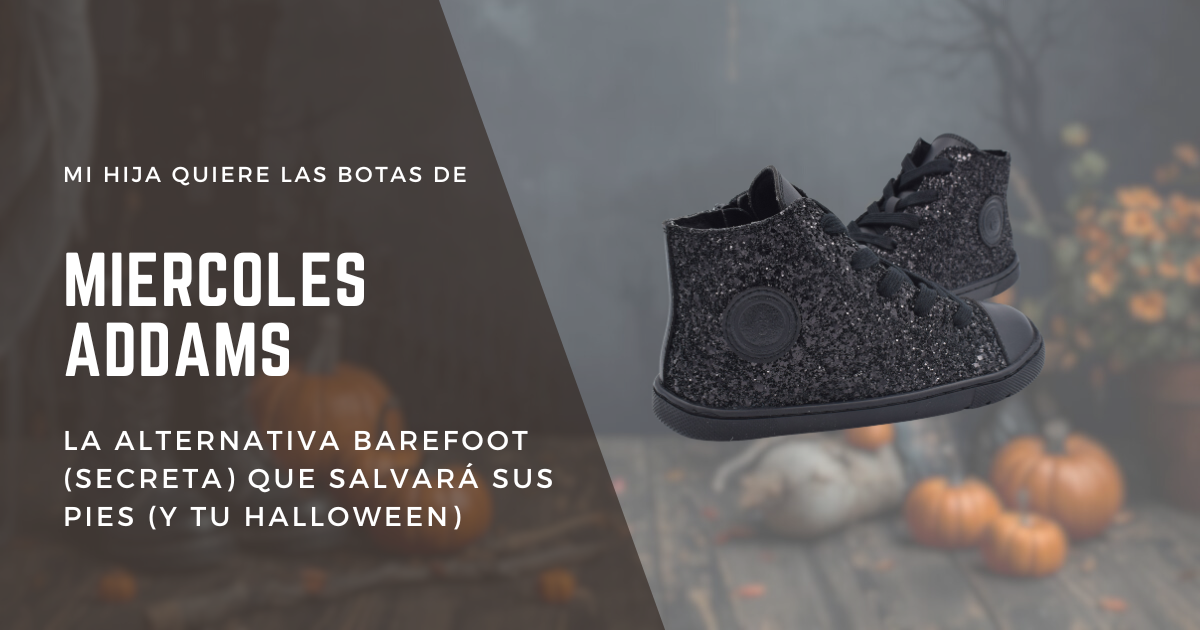 Mi Hija Quiere las Botas de "Miércoles Addams": La Alternativa Barefoot (Secreta) que Salvará sus Pies (y tu Halloween)