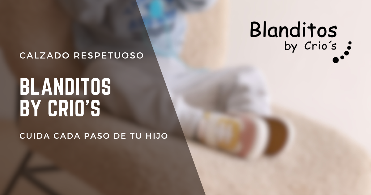 Blanditos by Crio's: Calzado Respetuoso que Cuida Cada Paso de tu Hijo