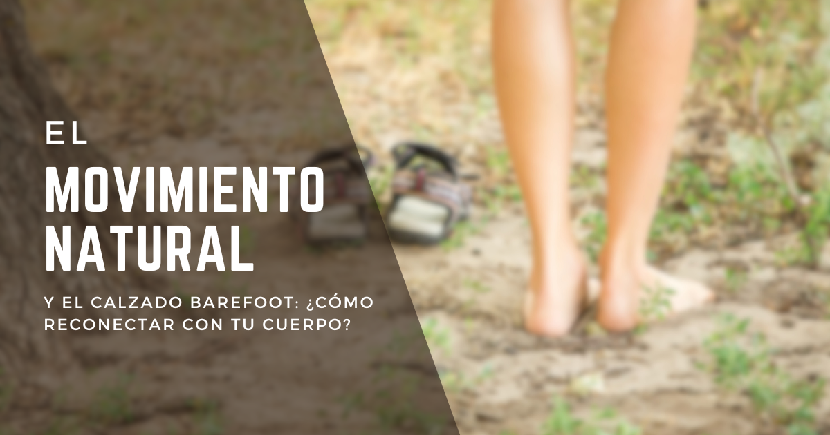 El movimiento natural y el calzado barefoot: ¿Cómo reconectar con tu cuerpo?