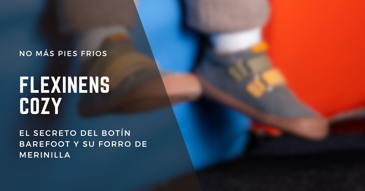 No Más Pies Fríos: El Secreto del Botín Barefoot FlexiNens Cozy y su Forro de Merinilla