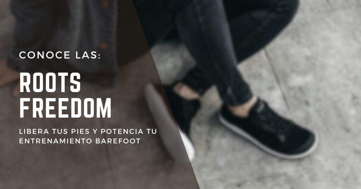 Roots Freedom: Libera tus Pies y Potencia tu Entrenamiento Barefoot
