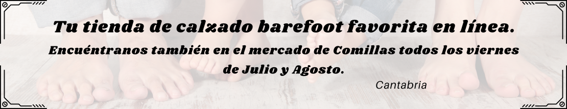 Primal Corner, tu tienda de calzado barefoot favorita en línea, online y durante el verano nos puedes encontrar los viernes en el mercado semanal de Comillas